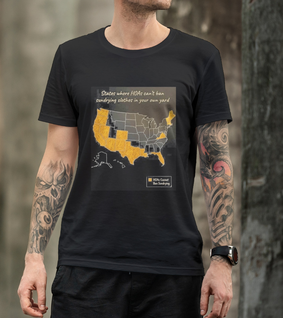 States Where HOAs Cannot Ban Sundrying Clothes In Your Own Yard Map T-Shirt