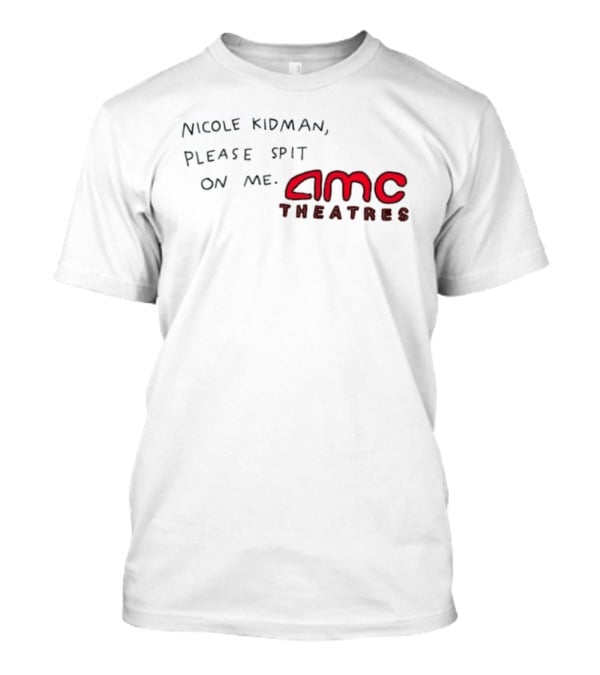Nicole Kidman Please Spit On Me AMC Theatres T-Shirt