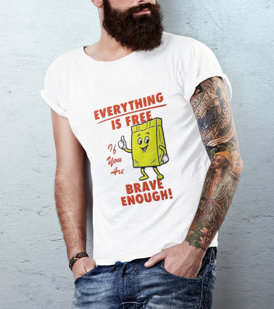 Everything Is Free If You Are Brave Enough Yellow Shopping Bag T-Shirt