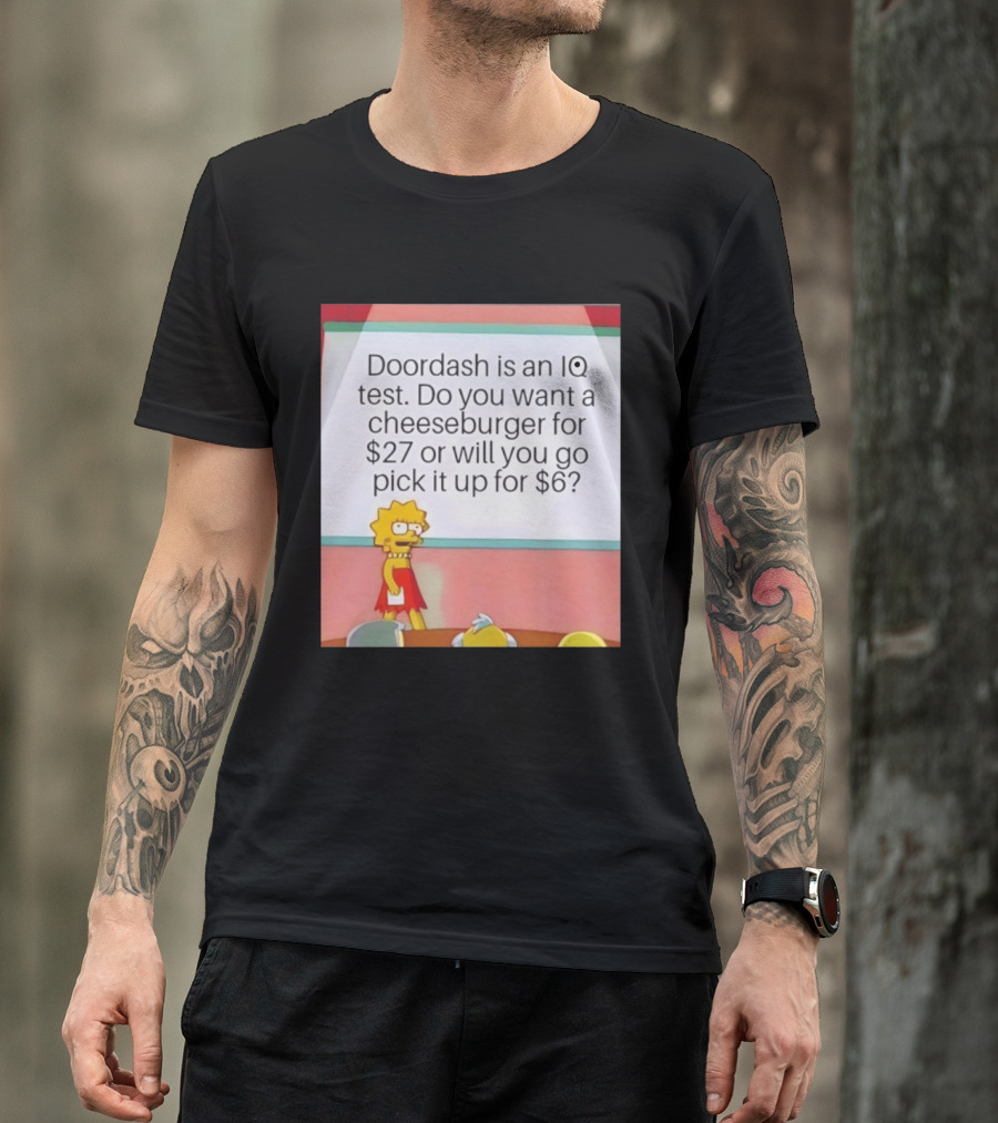 Lisa Simpson Doordash IQ Test Cheeseburger For $27 Or Pick Up For $6 T-Shirt