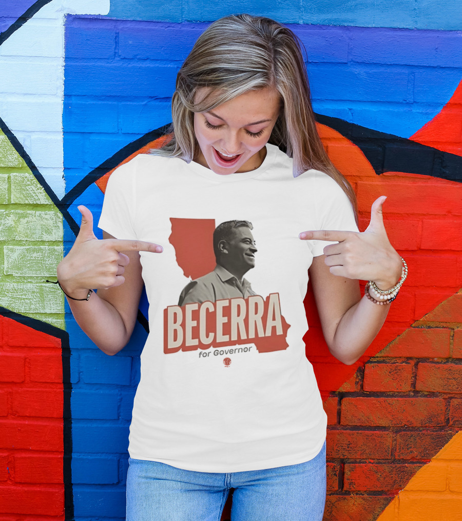 Becerra For Governor Election Campaign T-Shirt