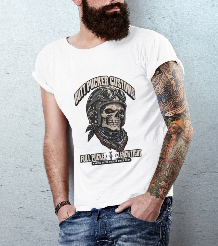 Butt Pucker Customs Skull Helmet Full Pucker Clench Tight Making Butts Pucker Since 2024 T-Shirt
