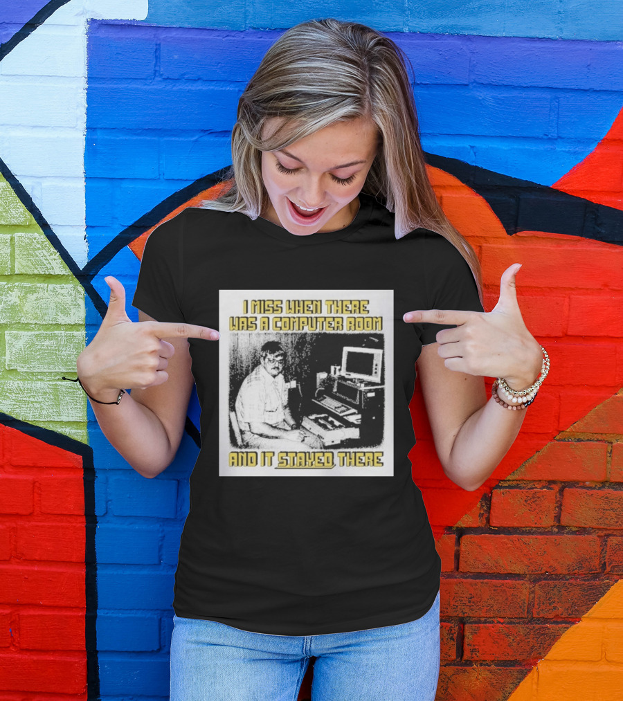 Retro Nostalgia I Miss When There Was A Computer Room And It Stayed There T-Shirt