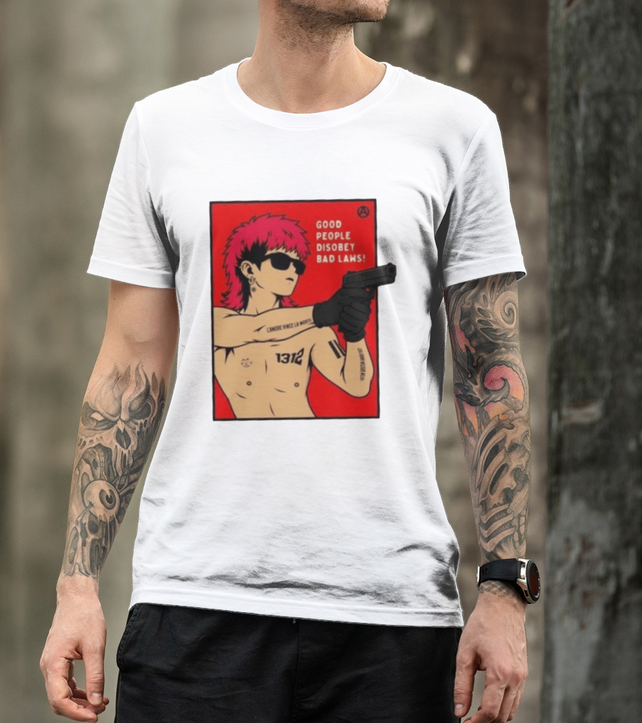 Good People Disobey Bad Laws 1312 Punk Aesthetic L'Amore Vince La Morte T-Shirt