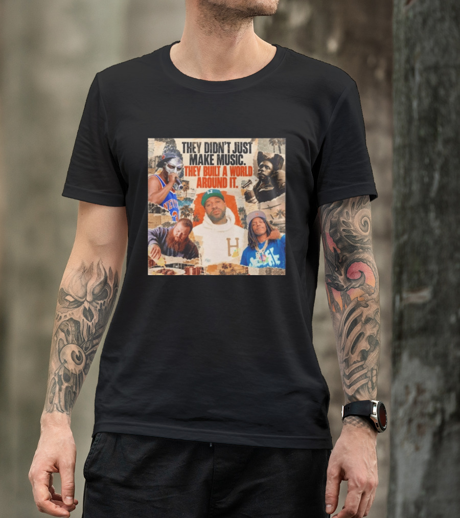 They Didn't Just Make Music Built A World Around It Hip Hop Legends Collage T-Shirt