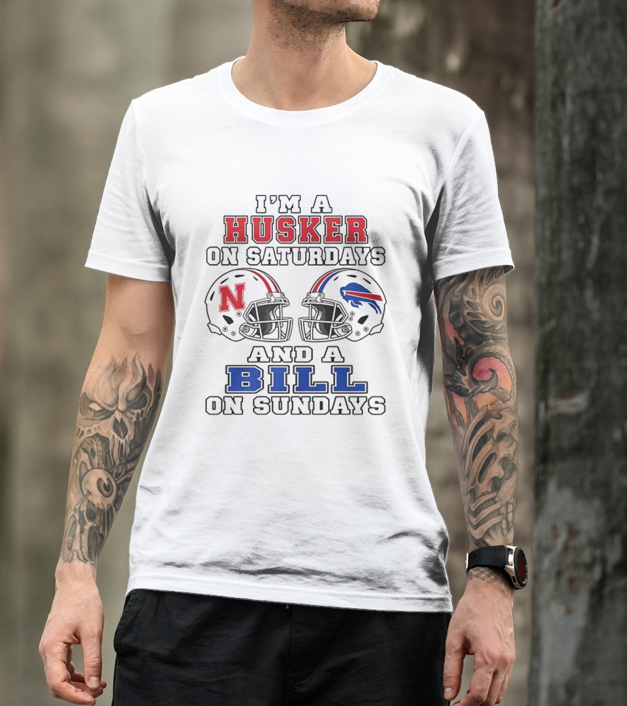 I'm A Husker On Saturdays And A Bill On Sundays Nebraska Cornhuskers Buffalo Bills Football Helmets T-Shirt