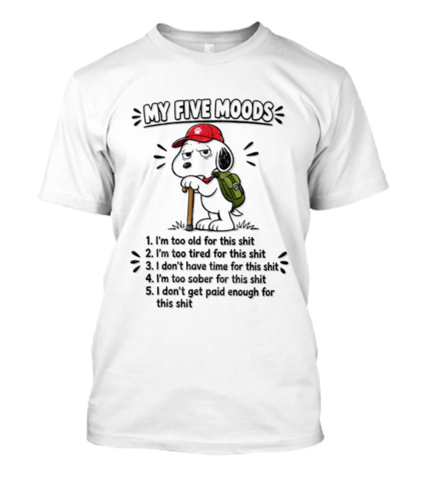Tired Snoopy My Five Moods Too Old Too Tired No Time Too Sober Not Paid Enough T-Shirt