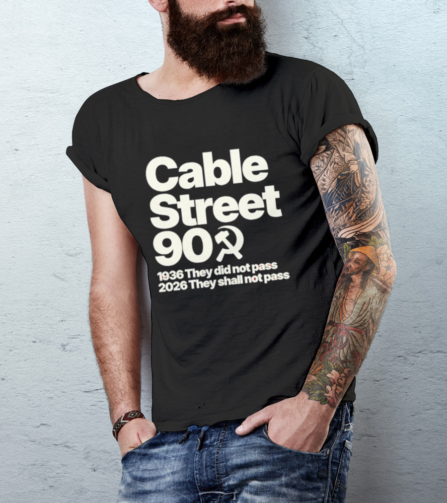 Cable Street 90 1936 They Did Not Pass 2026 They Shall Not Pass Hammer And Sickle T-Shirt