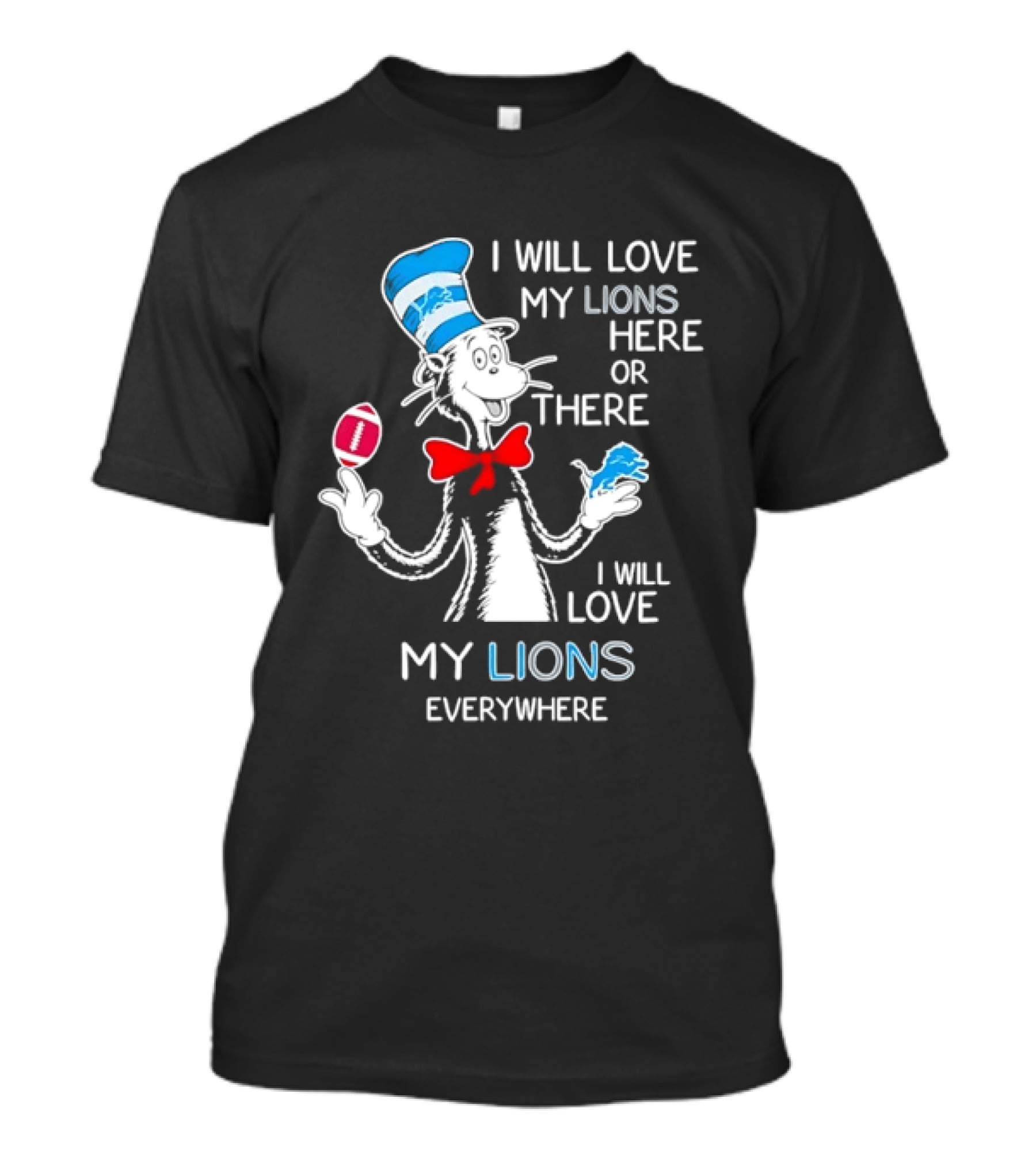 I Will Love My Lions Here Or There I Will Love My Lions Everywhere T-Shirt