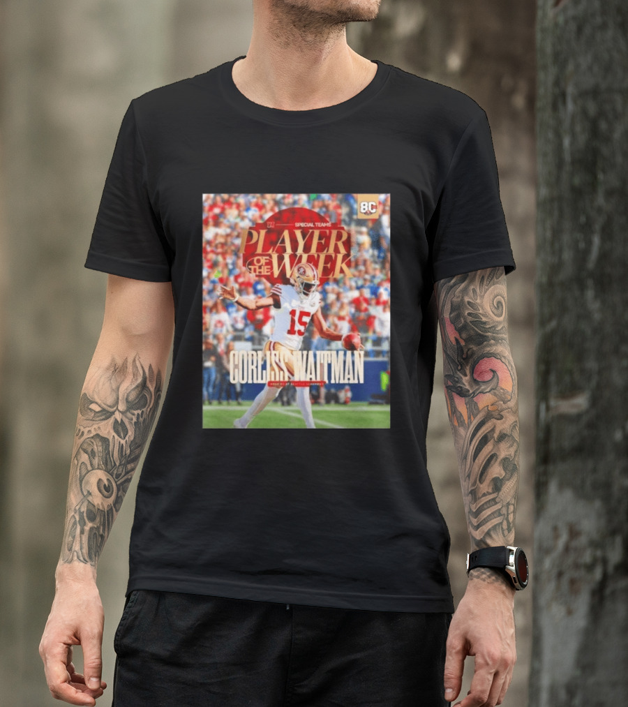 Corliss Waitman San Francisco 49ers Special Teams Player Of The Week Recognition T-Shirt