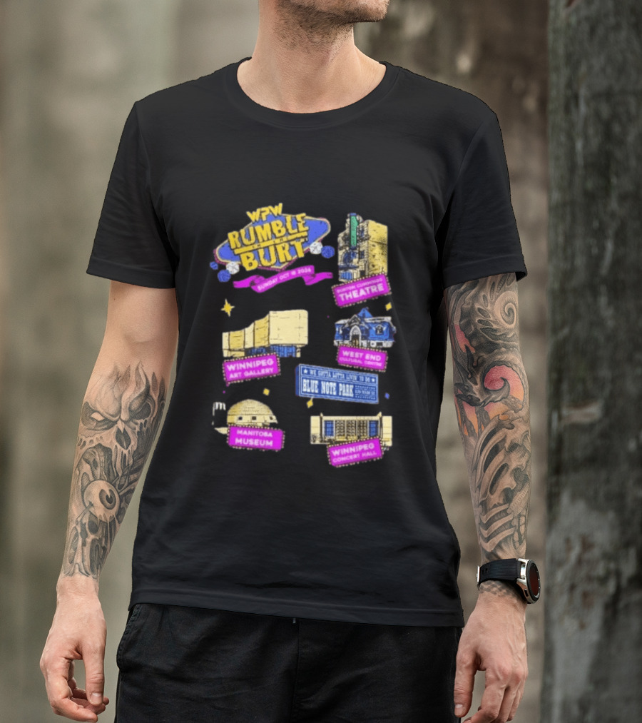 WPW Rumble In The Burt Winnipeg Theatre Art Gallery Blue Note Park Manitoba Museum Concert Hall T-Shirt