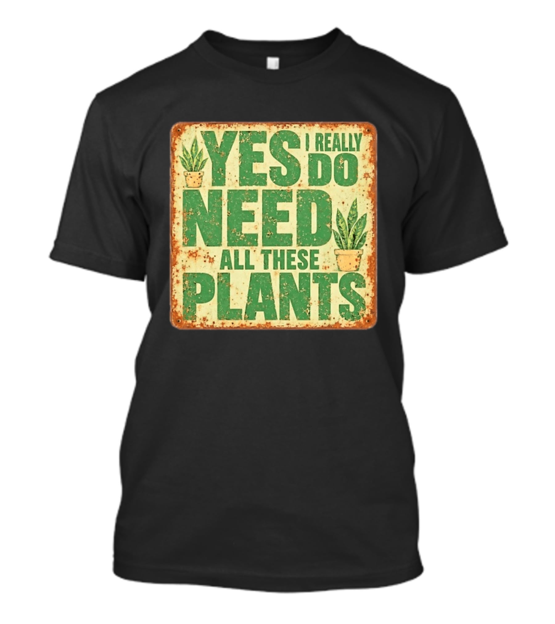 Yes I Really Do Need All These Plants Houseplants T-Shirt