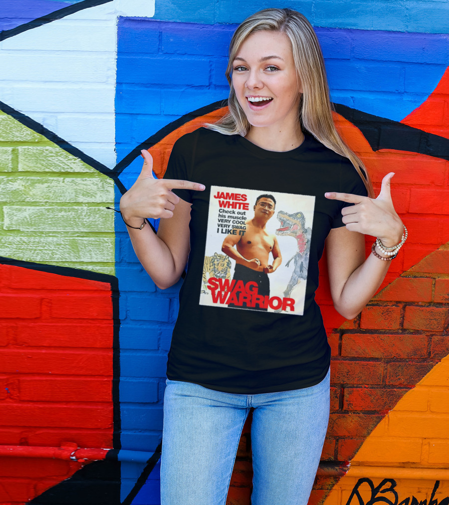James White Swag Warrior Check Out His Muscle Very Cool Very Swag I Like It T-Shirt