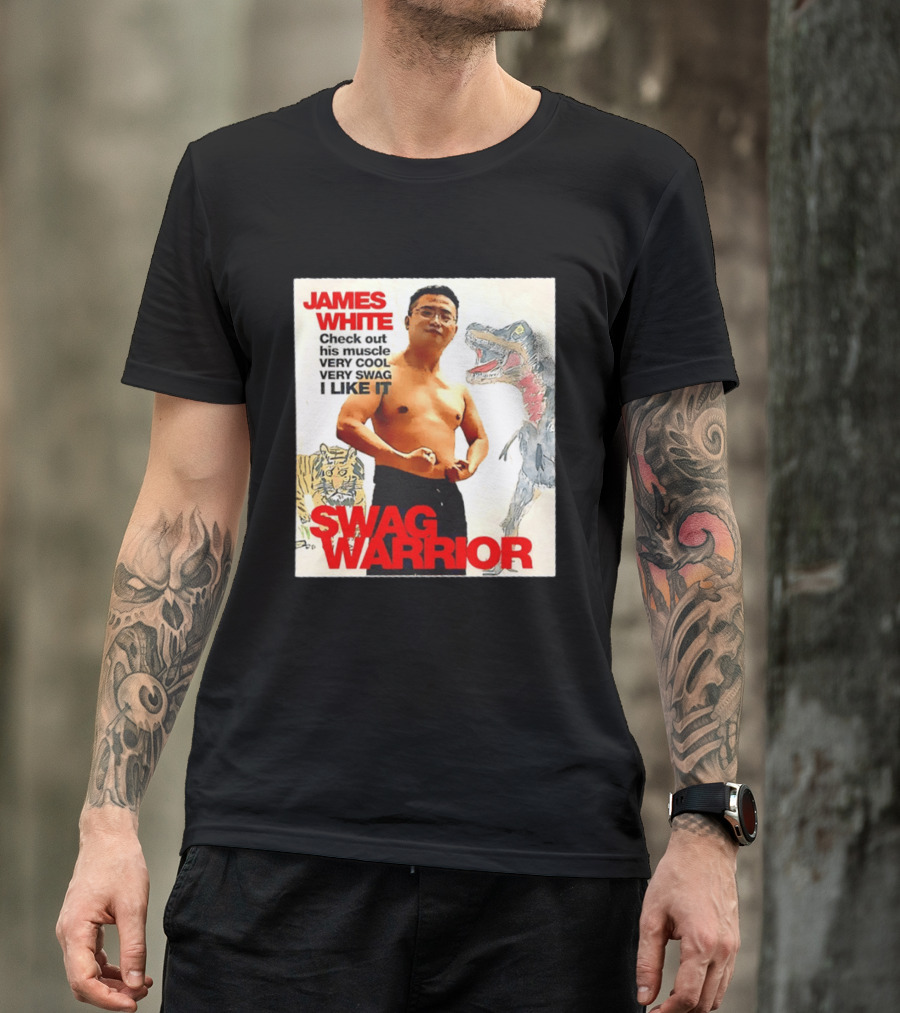 James White Swag Warrior Check Out His Muscle Very Cool Very Swag I Like It T-Shirt