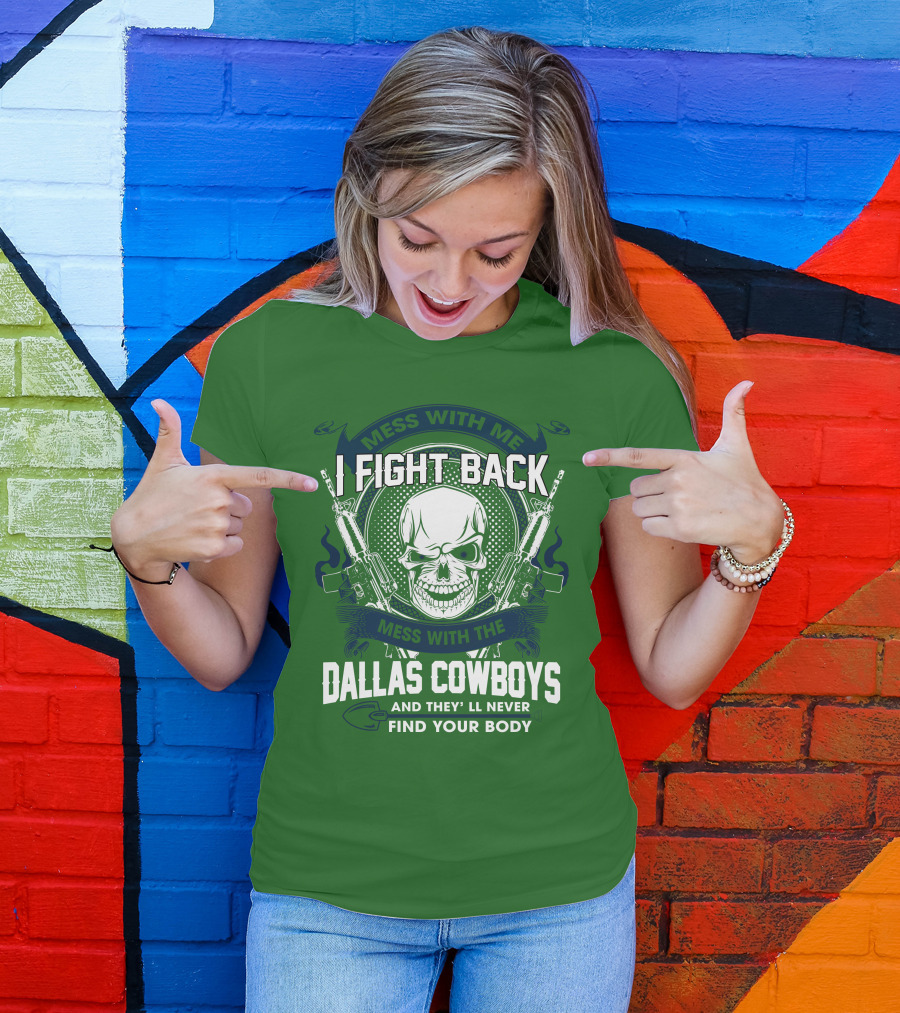 Dallas Cowboys I Fight Back Mess With Me T-Shirt