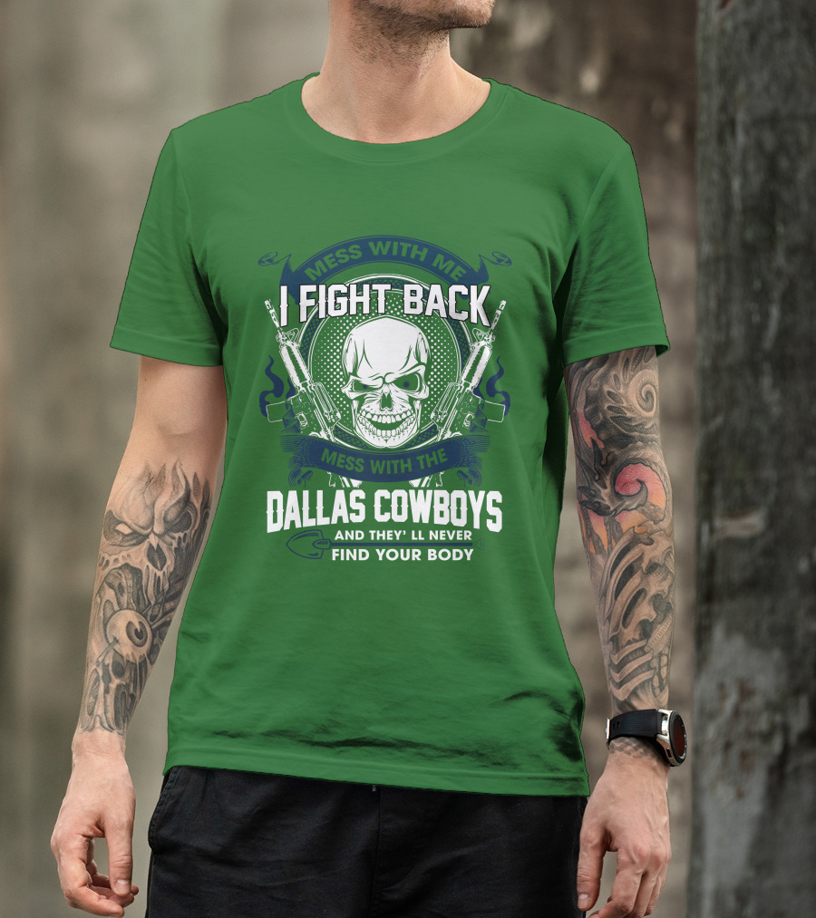 Dallas Cowboys I Fight Back Mess With Me T-Shirt