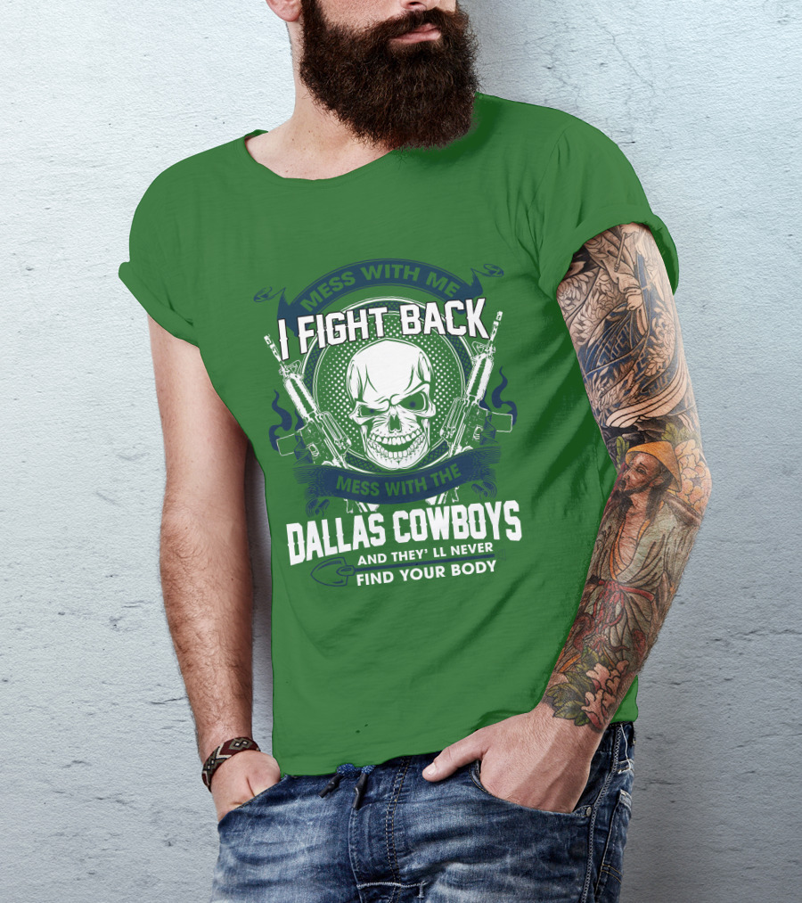 Dallas Cowboys I Fight Back Mess With Me T-Shirt