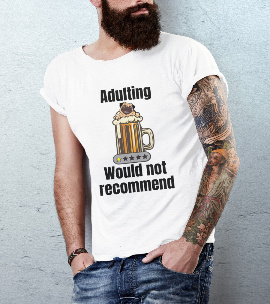 Adulting Would Not Recommend One Star Pug In Beer Mug T-Shirt