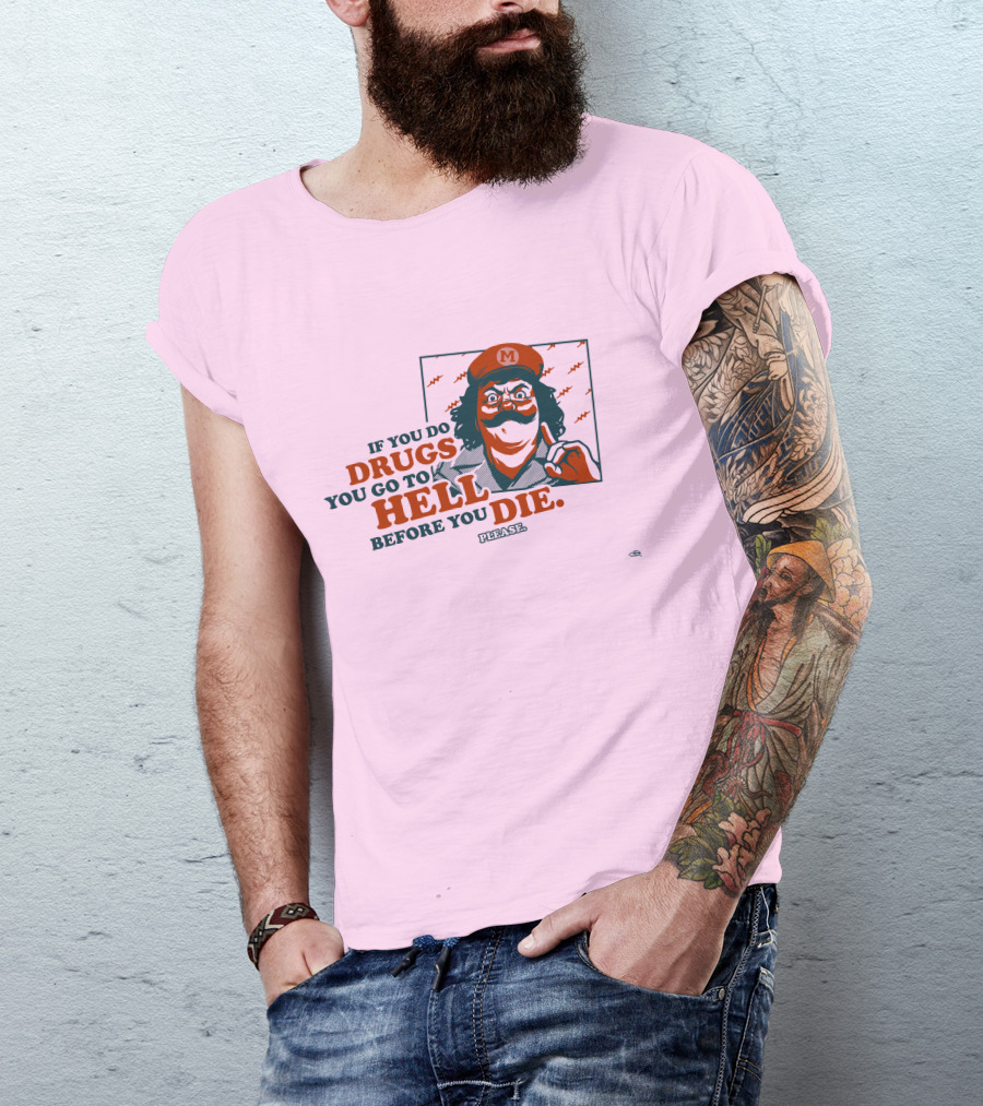 Glen Brogan Captain Lou Albano Warning If You Do Drugs You Go To Hell Before You Die T-Shirt