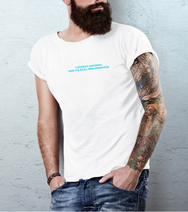 Loveeualot I Expect Nothing And I'm Still Disappointed Blue Text T-Shirt