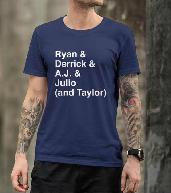 Ryan And Derrick And A.J. And Julio (And Taylor) T-Shirt