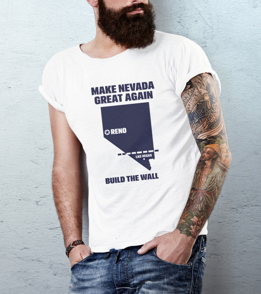 Make Nevada Great Again Build The Wall Reno Las Vegas T-Shirt