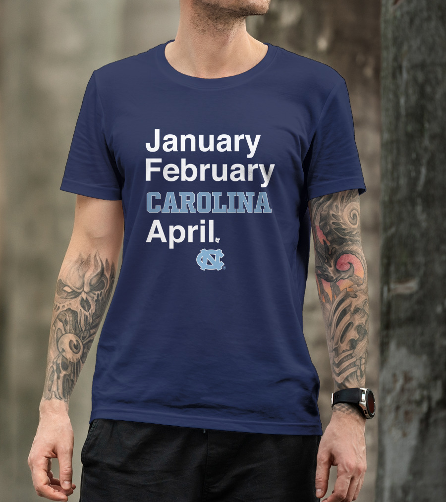 January February Carolina April UNC T-Shirt
