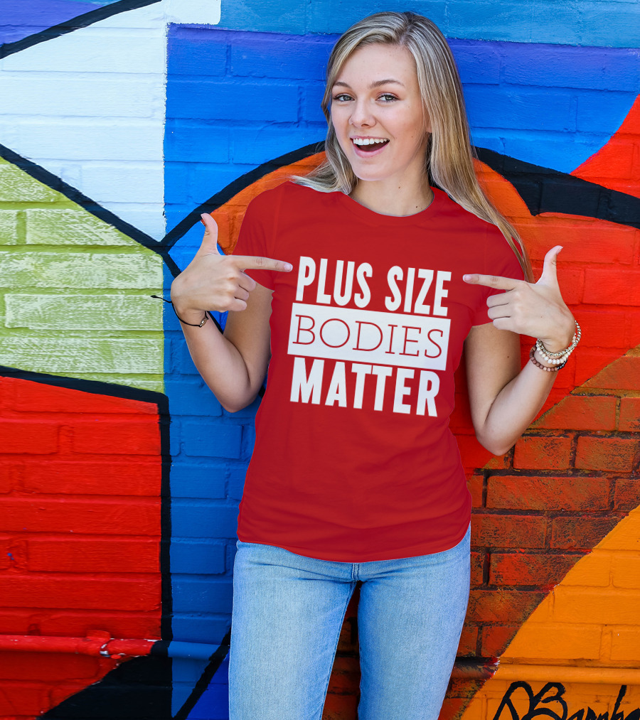 Plus Size Bodies Matter Big Mama Sandy Empowerment Message T-Shirt