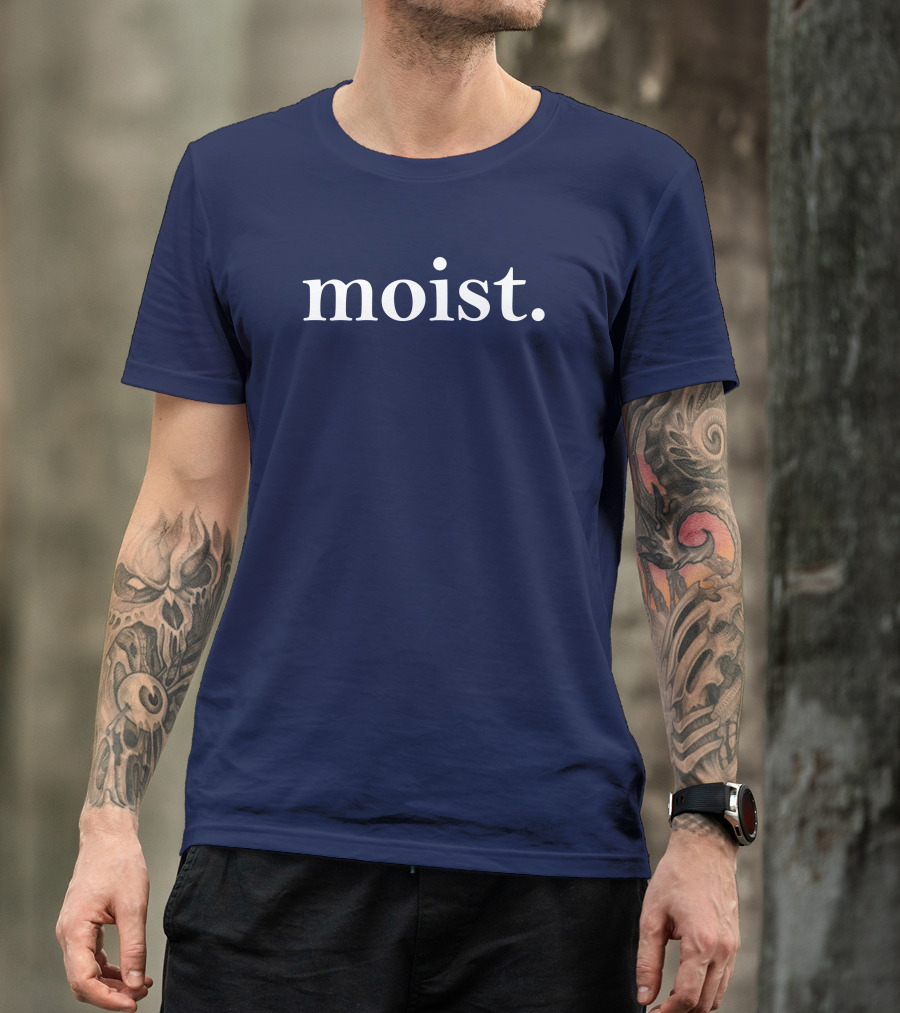 Moist Dr Han Vander Hart Moist T-Shirt