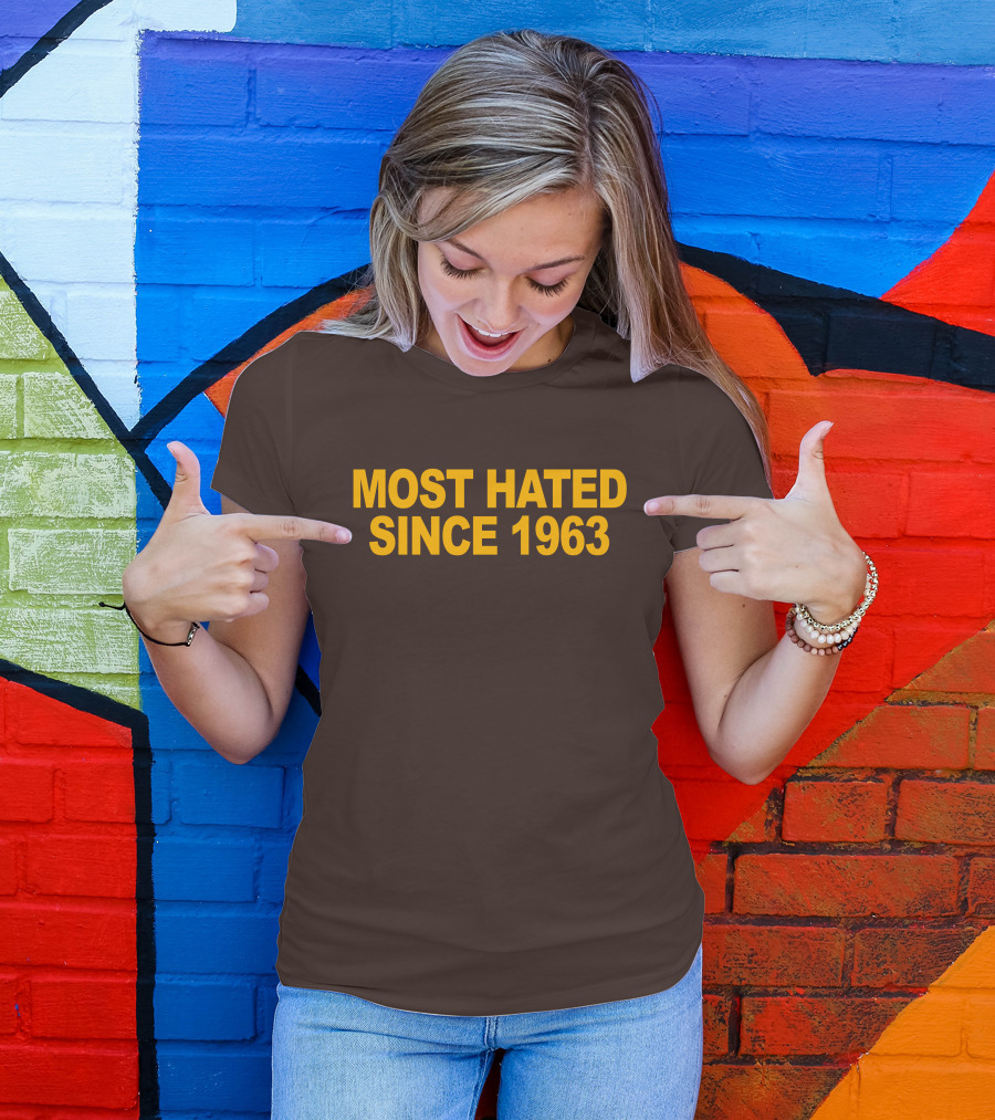 Most Hated Since 1963 T-Shirt