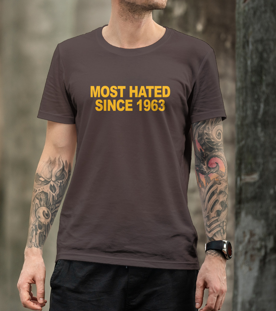 Most Hated Since 1963 T-Shirt