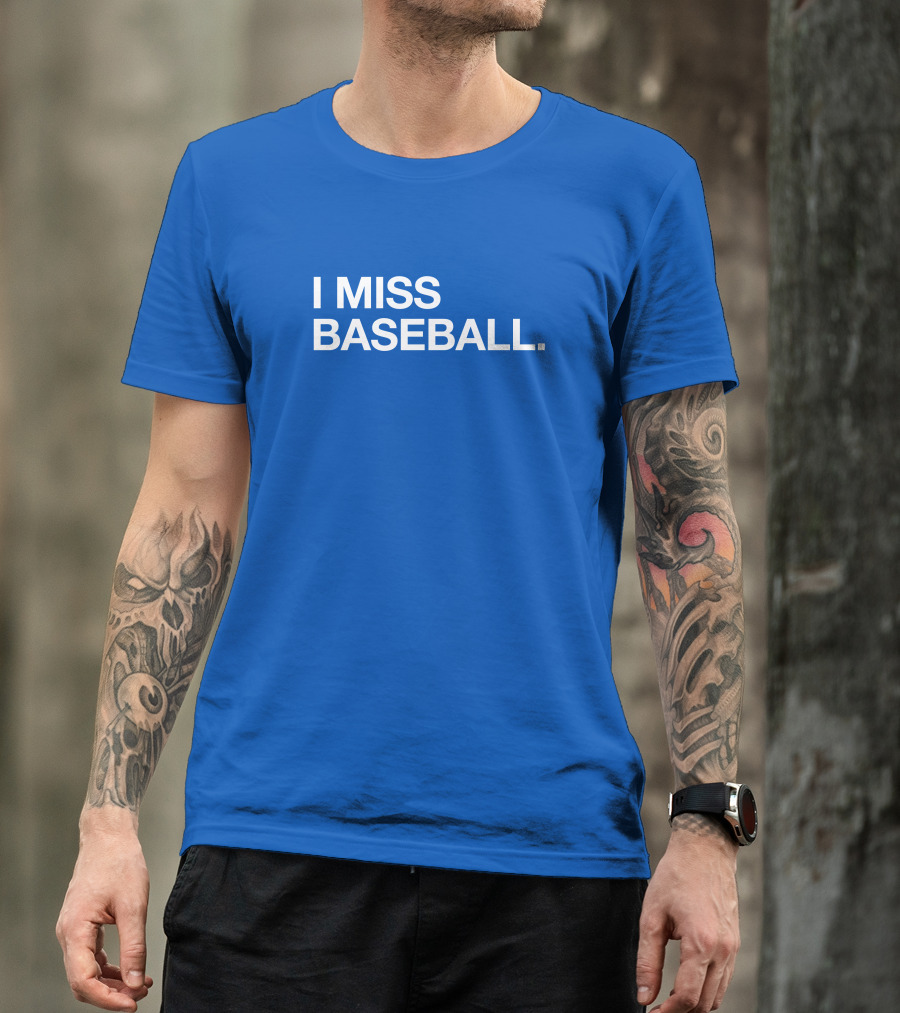I Miss Baseball Blue Text T-Shirt
