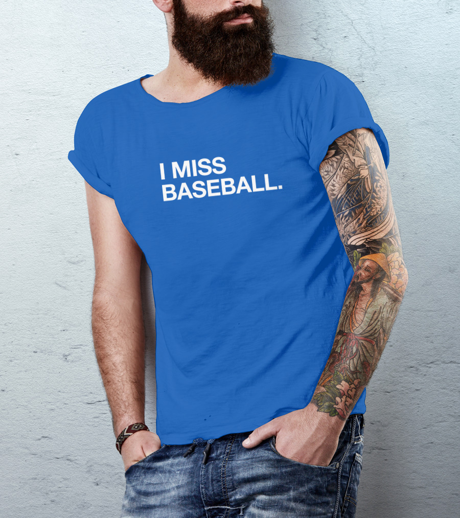 I Miss Baseball Blue Text T-Shirt