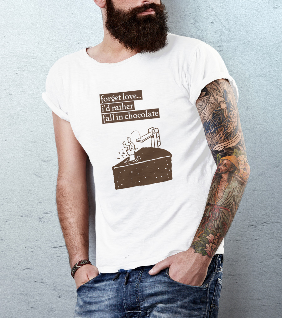 Forget Love I'd Rather Fall In Chocolate Cake Pool Slide T-Shirt