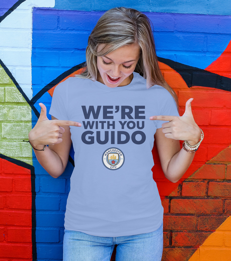 We're With You Guido Manchester City Pep Guardiola Support T-Shirt