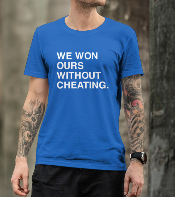 We Won Ours Without Cheating Obvious T-Shirt
