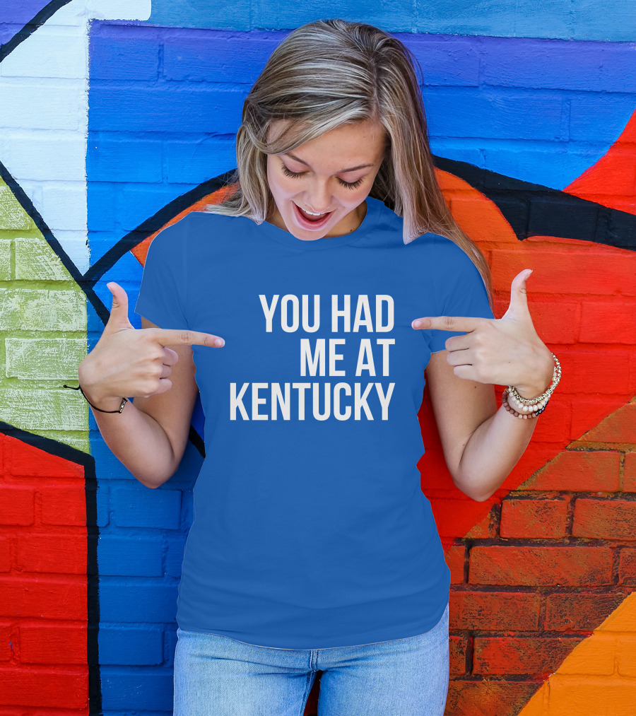 You Had Me At Kentucky Blue T-Shirt