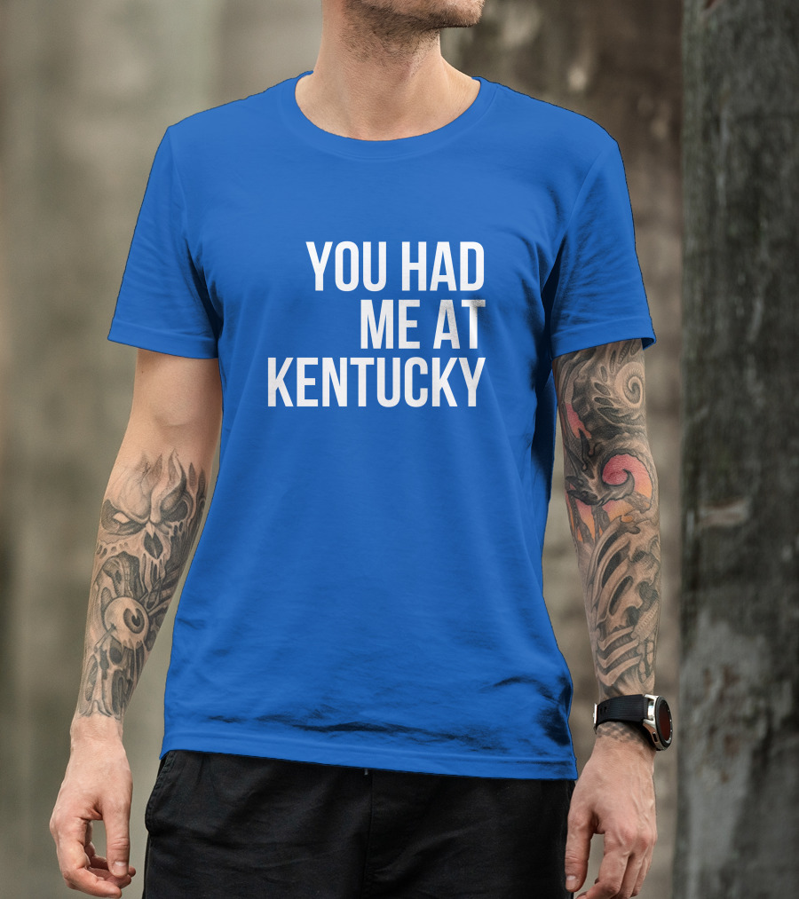 You Had Me At Kentucky Blue T-Shirt