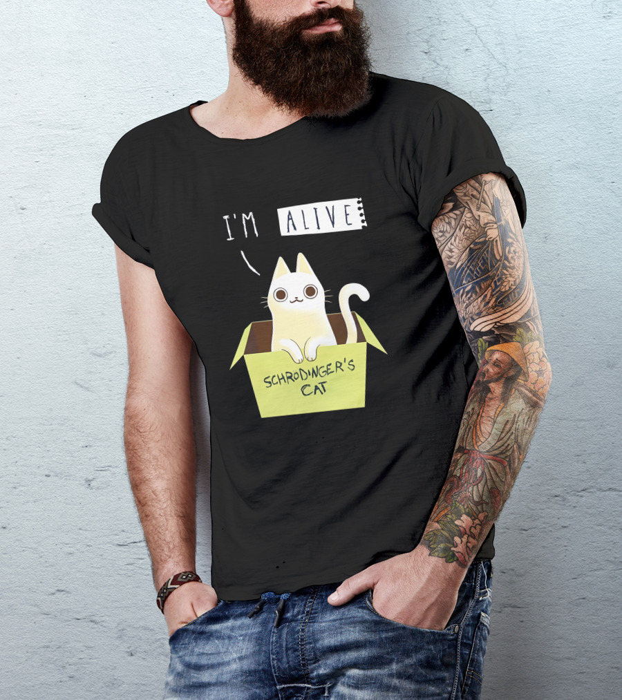 I'm Alive Schrödinger's Cat In Box Kristen Drury T-Shirt