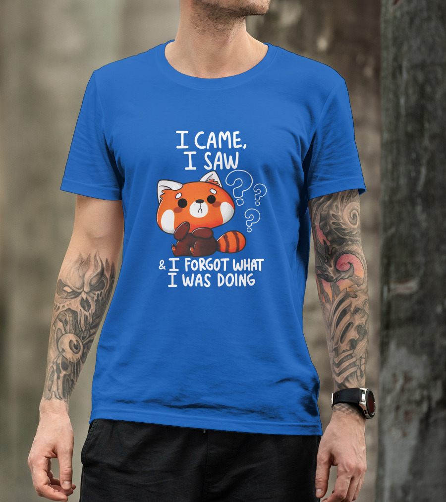 I Came I Saw I Forgot What I Was Doing Red Panda T-Shirt