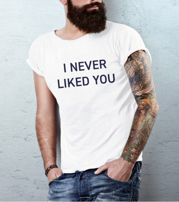 I Never Liked You JYR Text T-Shirt