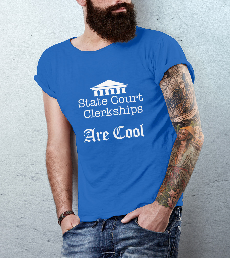 Raffi Melkonian State Court Clerkships Are Cool Courthouse T-Shirt