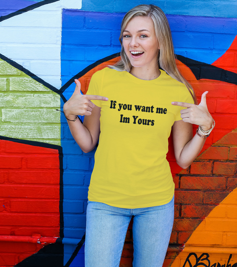 If You Want Me I'm Yours Hilmaklintaf T-Shirt