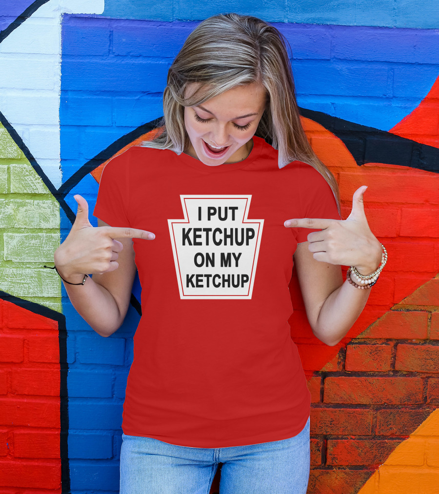 New Yorker Store I Put Ketchup On My Ketchup Red Keystone T-Shirt
