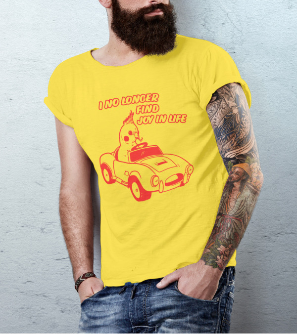 Rory Blank Store I No Longer Find Joy In Life Driving Bird T-Shirt