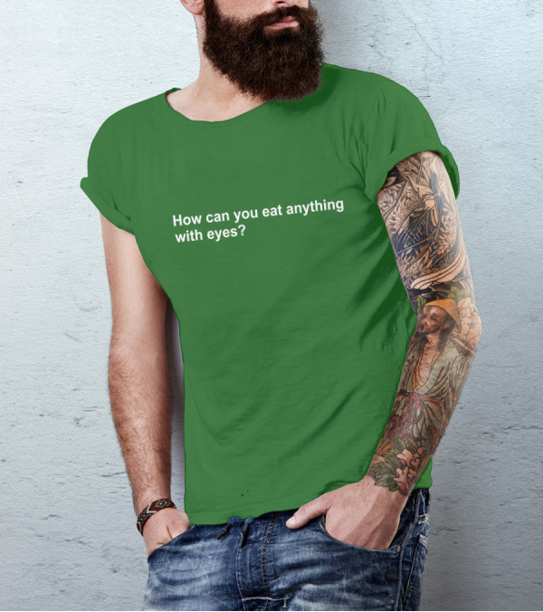 Vegan How Can You Eat Anything With Eyes Question T-Shirt