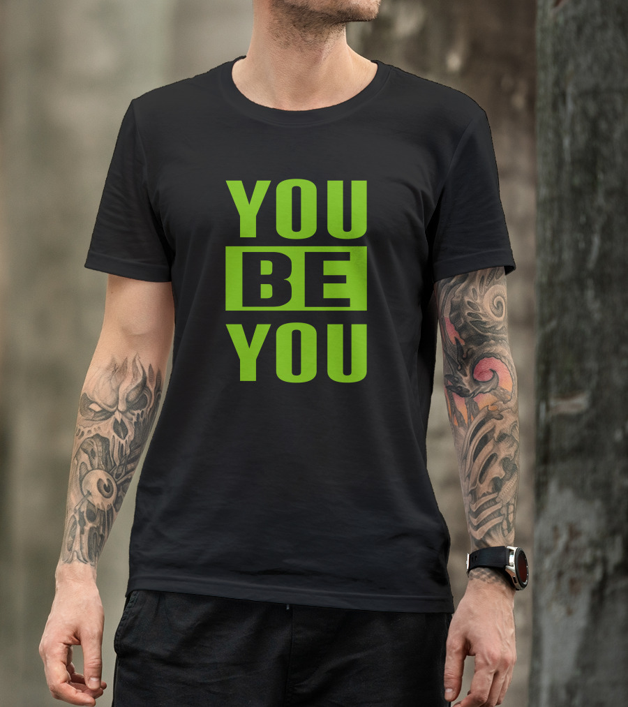 YOU BE YOU Green The Factory By Goldy Locks Shop T-Shirt