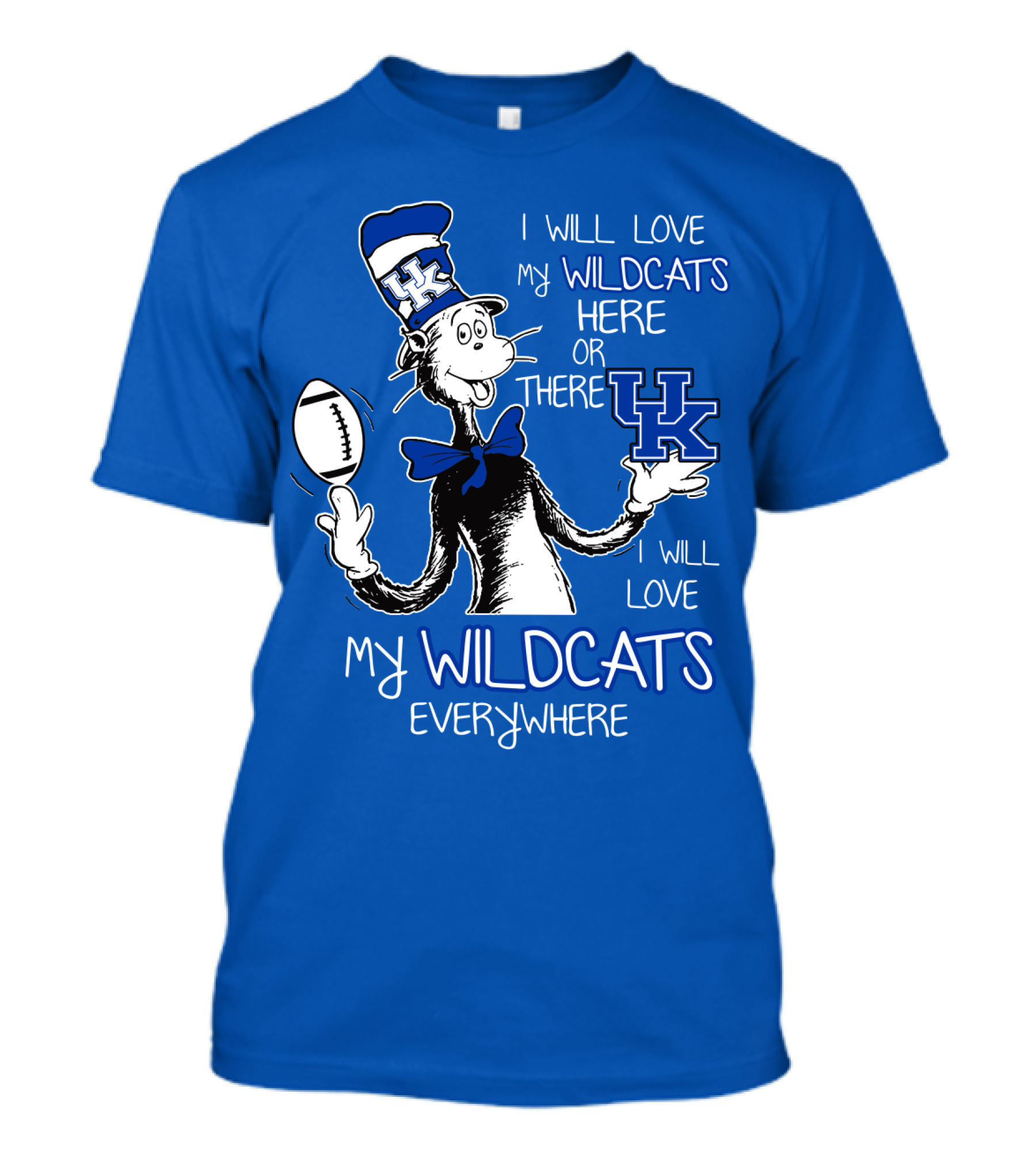 I Will Love My Wildcats Here Or There Kentucky Wildcats Everywhere T-Shirt