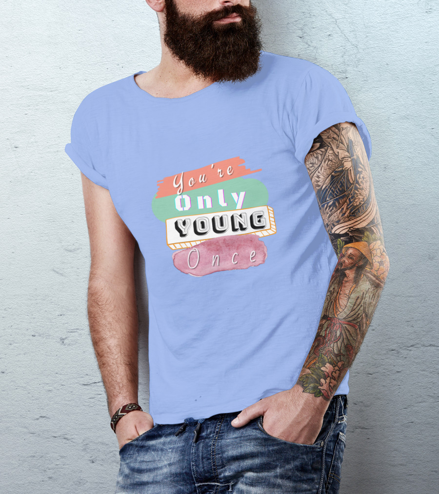 You're Only Young Once T-Shirt