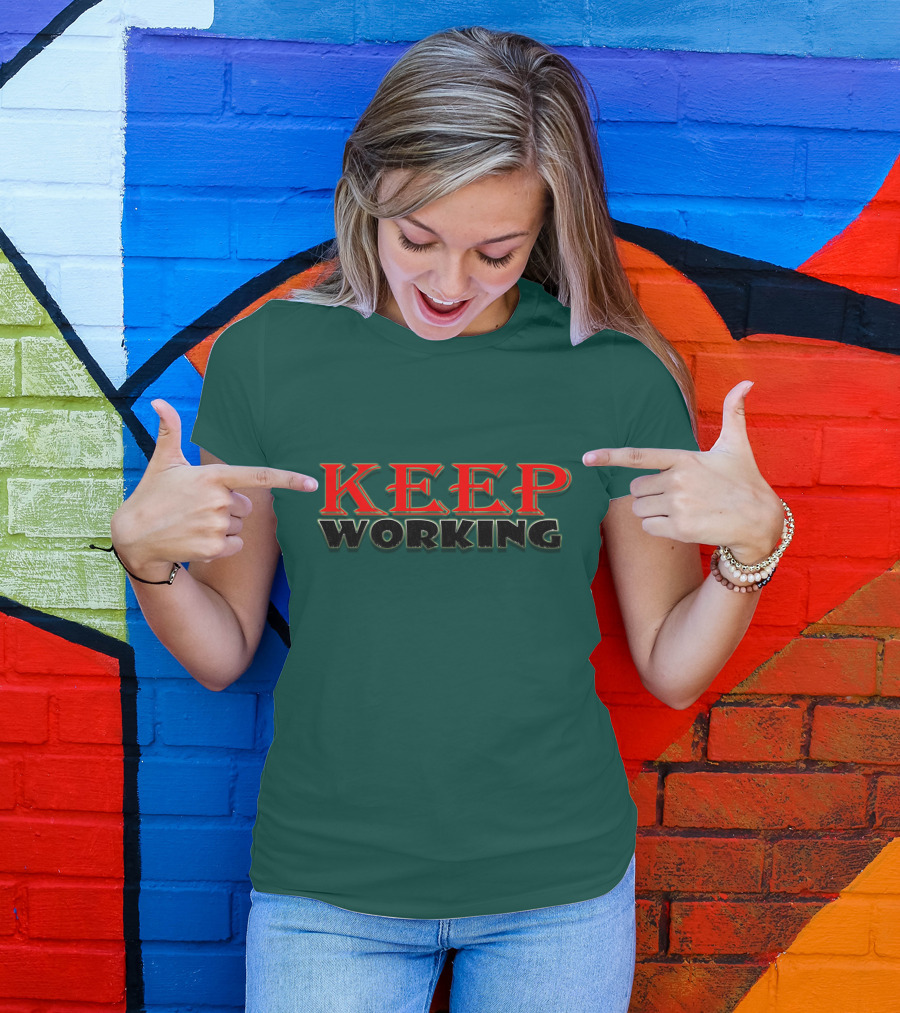 KEEP WORKING Motivational Persistence Strength T-Shirt